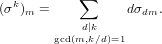            ∑
(σk)m =           dσdm.
            d|k
        gcd(m,k∕d)=1
